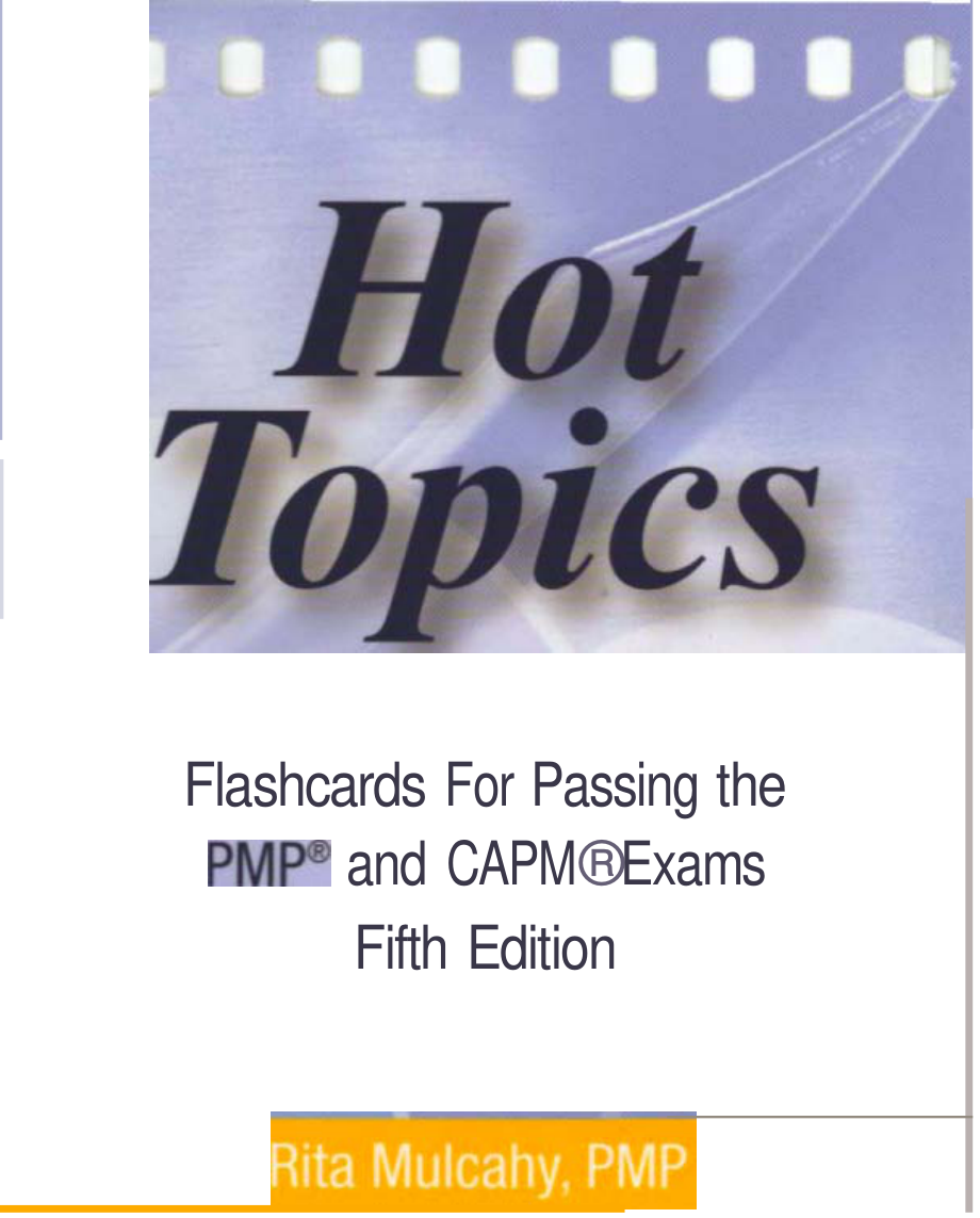 Hot Topics Flashcards for Passing the PMP and CAPM Exam 5th Edtion(Rita Mulcahy的教材).pdf_第1页