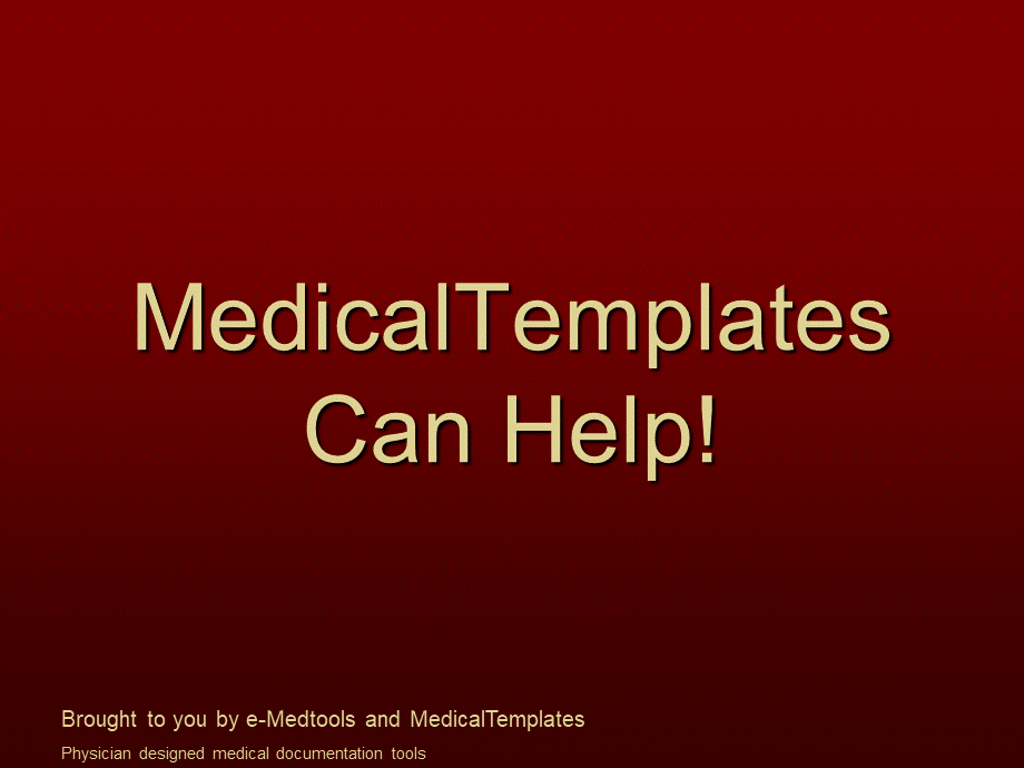 medicaltemplates-making-medical-documentation-simple-and-painless-1220325153483463-8.ppt_第3页